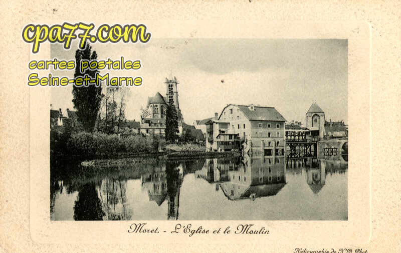 Moret Sur Loing (Seine-et-Marne) - L&rsquo;Eglise et le Moulin