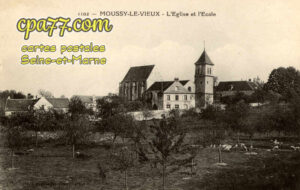 Moussy Le Vieux (Seine-et-Marne) - L&rsquo;Eglise et l&rsquo;Ecole