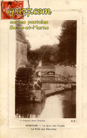 Nemours (Seine-et-Marne) - Le Quai des Fossés – Le Pont des Récollets