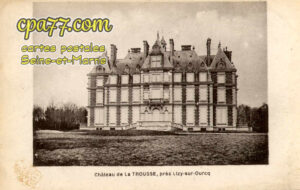 Ocquerre (Seine-et-Marne) - Château de la Trousse, près Lisy-sur-Ourcq