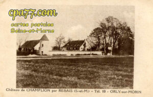 Orly Sur Morin (Seine-et-Marne) - Château de Champlion par Rebais (S.-et-M.) – Tél. 10