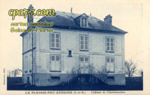 Le Plessis Feu Aussoux (Seine-et-Marne) - Château de Chambonnière