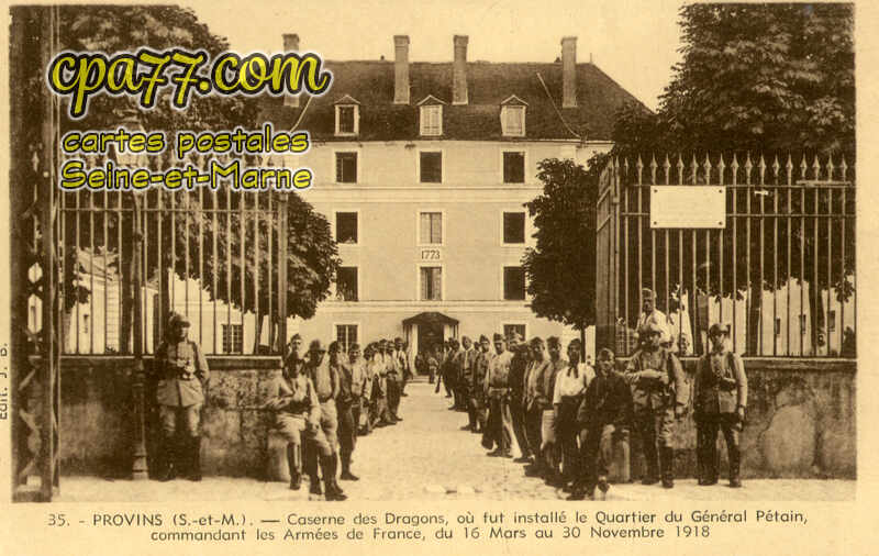 Provins (Seine-et-Marne) - Caserne des Dragons, où fut installé le Quartier du Général Pétain, commandant les Armées de France, du 16 Mars au 30 Novembre 1918