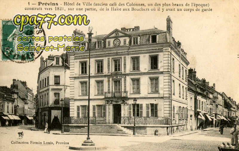 Provins (Seine-et-Marne) - Hôtel de Ville (ancien café des Colonnes, un des plus beaux de l&rsquo;époque) construit vers 1821, sur une partie, de la Halle aux Bouchers où il y avait un corps de garde