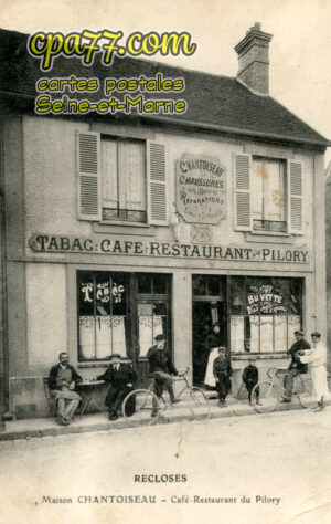 Recloses (Seine-et-Marne) - Maison Chantoiseau – Café Restaurant du Pilory