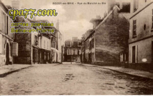 Rozay En Brie (Seine-et-Marne) - Rue du Marché au Blé