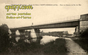 St Germain Laval (Seine-et-Marne) - Environs de Montereau – Bords de Seine à Saint-Germain-Laval – Pont du Chemin de Fer de l&rsquo;Est