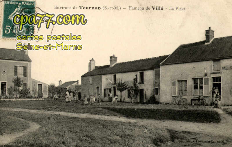 Tournan En Brie (Seine-et-Marne) - Environs de Tournan (S.-et-M.) – Hameau de Villé – La Place