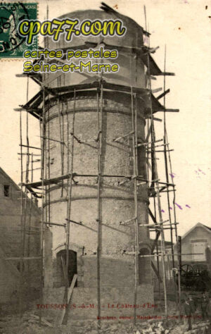 Tousson (Seine-et-Marne) - Le Château-d&rsquo;Eau
