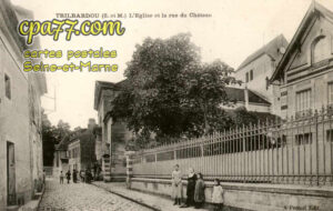Trilbardou (Seine-et-Marne) - L&rsquo;Eglise et la rue du Château