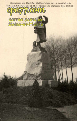 Trilbardou (Seine-et-Marne) - Monument du Maréchal Gallieni élevé sur le territoire de Trilbardou (S-et-M) – Œuvre du statuaire Eug. Bénet