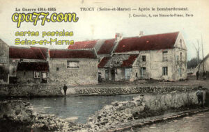 Trocy En Multien (Seine-et-Marne) - La Guerre 1914-1915 – Après le bombardement