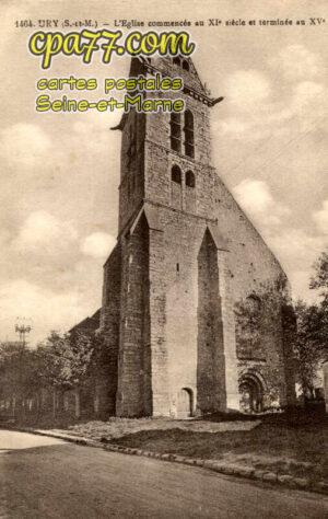 Ury (Seine-et-Marne) - L&rsquo;Eglise commencée au XIe siècle et terminée au Xve